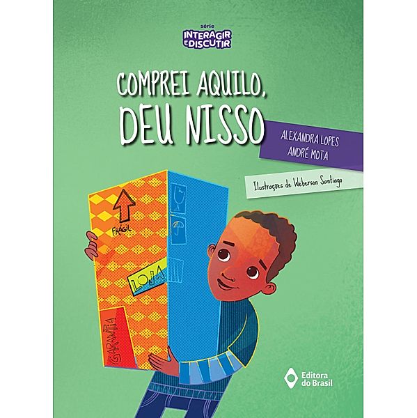 Comprei aquilo, deu nisso / Assunto de Família  Série Interagir e Discutir, Alexandra Lopes, André Mota