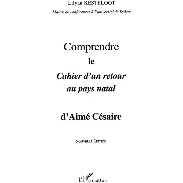 Comprendre Cahier d'un retour au pays natal d'Aime Cesaire / Hors-collection, Lilyan Kesteloot