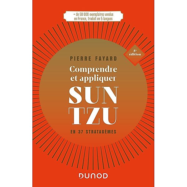 Comprendre et appliquer Sun Tzu - 5e éd. / Hors Collection, Pierre Fayard