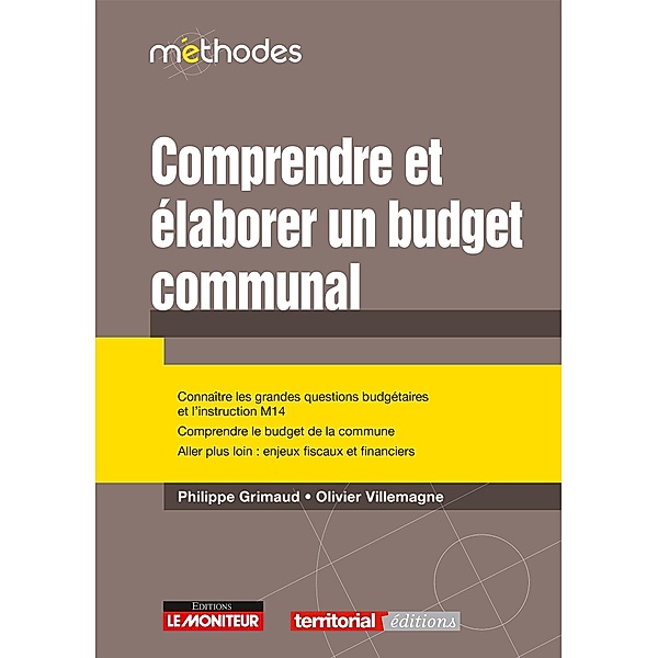 Comprendre et élaborer le budget communal / Méthodes, Philippe Grimaud, Olivier Villemagne