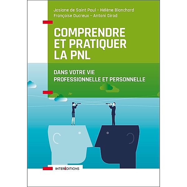 Comprendre et pratiquer la PNL / Accompagnement et Coaching, JOSIANE DE SAINT PAUL, Helene Blanchard, Françoise Ducreux, Antoni Girod