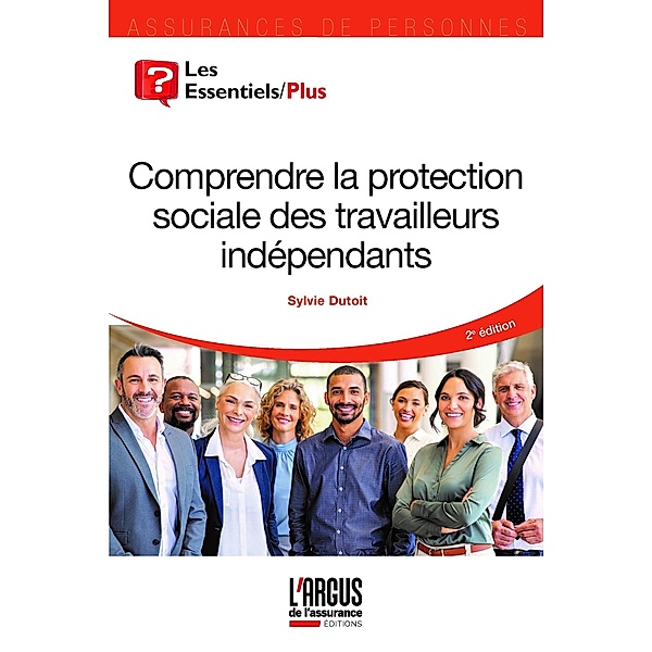 Comprendre la protection sociale des travailleurs indépendants / Les Essentiels, Sylvie Dutoit