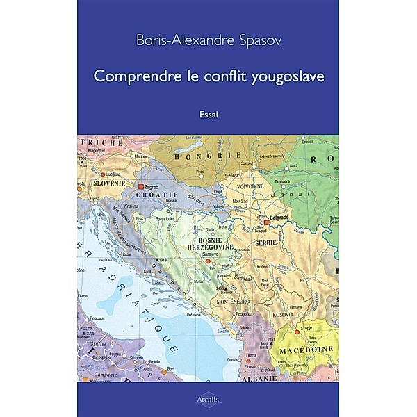 Comprendre le conflit yougoslave, Boris Alexandre Spasov