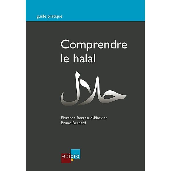 Comprendre le halal, Florence Bergeaud-Blackler, Bruno Bernard
