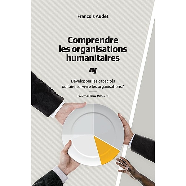 Comprendre les organisations humanitaires, Audet Francois Audet