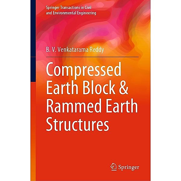 Compressed Earth Block & Rammed Earth Structures / Springer Transactions in Civil and Environmental Engineering, B. V. Venkatarama Reddy