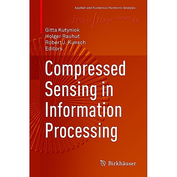 Compressed Sensing in Information Processing / Applied and Numerical Harmonic Analysis