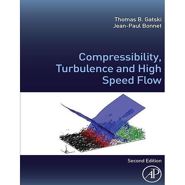 Compressibility, Turbulence and High Speed Flow, Thomas B. Gatski, Jean-Paul Bonnet