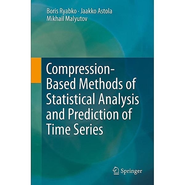 Compression-Based Methods of Statistical Analysis and Prediction of Time Series, Boris Ryabko, Jaakko Astola, Mikhail Malyutov