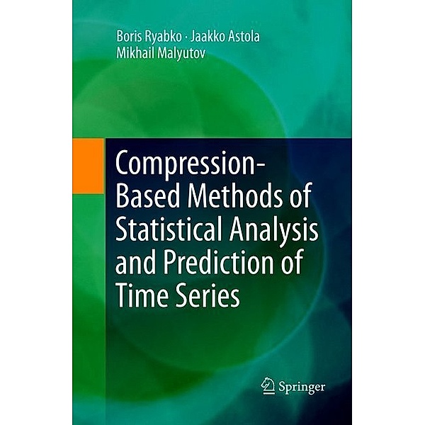 Compression-Based Methods of Statistical Analysis and Prediction of Time Series, Boris Ryabko, Jaakko Astola, Mikhail Malyutov