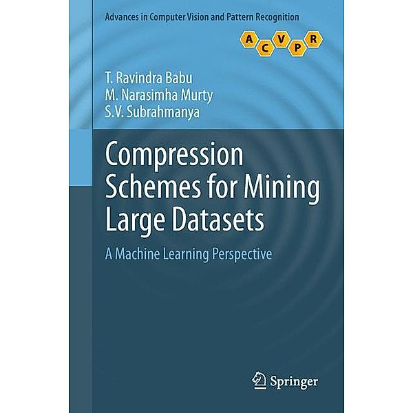 Compression Schemes for Mining Large Datasets, T. Ravindra Babu, M. Narasimha Murty, S.V. Subrahmanya
