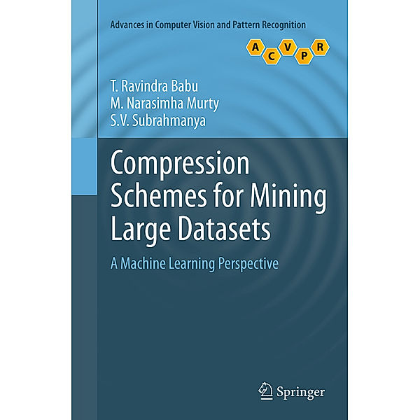 Compression Schemes for Mining Large Datasets, T. Ravindra Babu, M. Narasimha Murty, S.V. Subrahmanya