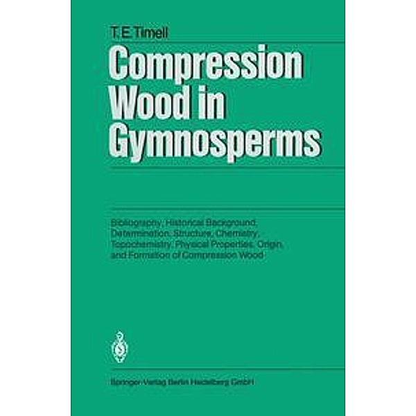 Compression Wood in Gymnosperms, Tore E. Timell
