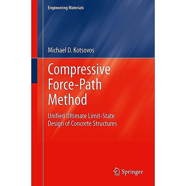Compressive Force-Path Method / Engineering Materials, Michael D Kotsovos