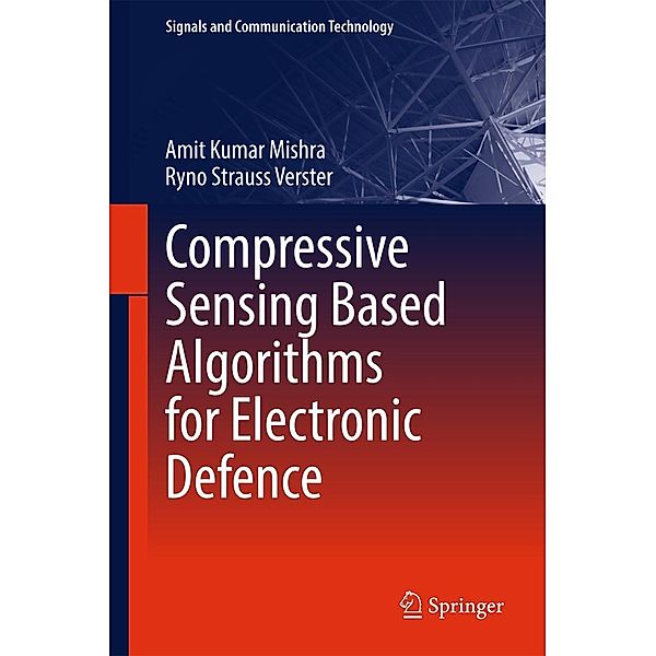 Compressive Sensing Based Algorithms for Electronic Defence / Signals and Communication Technology, Amit Kumar Mishra, Ryno Strauss Verster