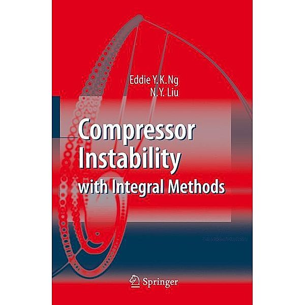 Compressor Instability with Integral Methods, Eddie Y.K. Ng, Ningyu Y. Liu