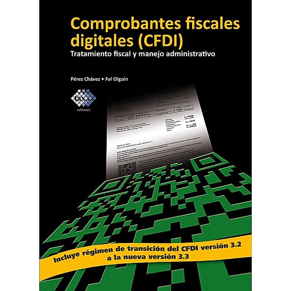 Comprobantes fiscales digitales (CFDI). Tratamiento fiscal y manejo administrativo 2017, José Pérez Chávez, Raymundo Fol Olguín