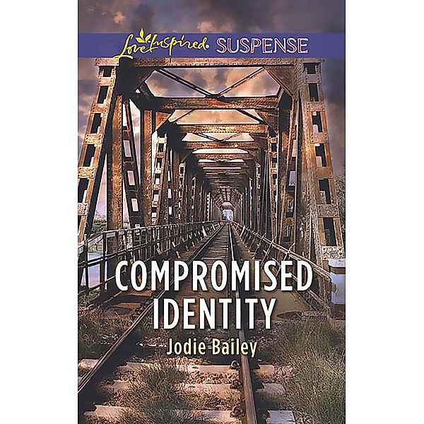 Compromised Identity (Mills & Boon Love Inspired Suspense) / Mills & Boon Love Inspired Suspense, Jodie Bailey