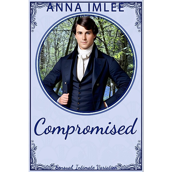 Compromised (Sensual Intimate Pride & Prejudice Variation) / Sensual Intimate Pride & Prejudice Variation, Anna Imlee