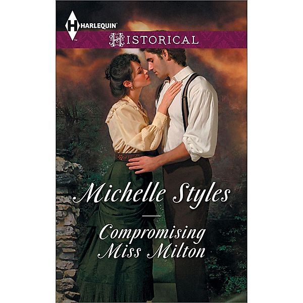 Compromising Miss Milton / Breaking The Governess's Rules: Compromising Miss Milton / Breaking the Governess's Rules (Mills & Boon Historical), Michelle Styles