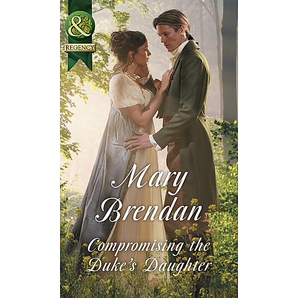 Compromising The Duke's Daughter (Mills & Boon Historical), Mary Brendan