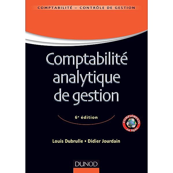 Comptabilité analytique de gestion - 6ème édition / Comptabilité - Contrôle de gestion, Louis Dubrulle, Didier Jourdain