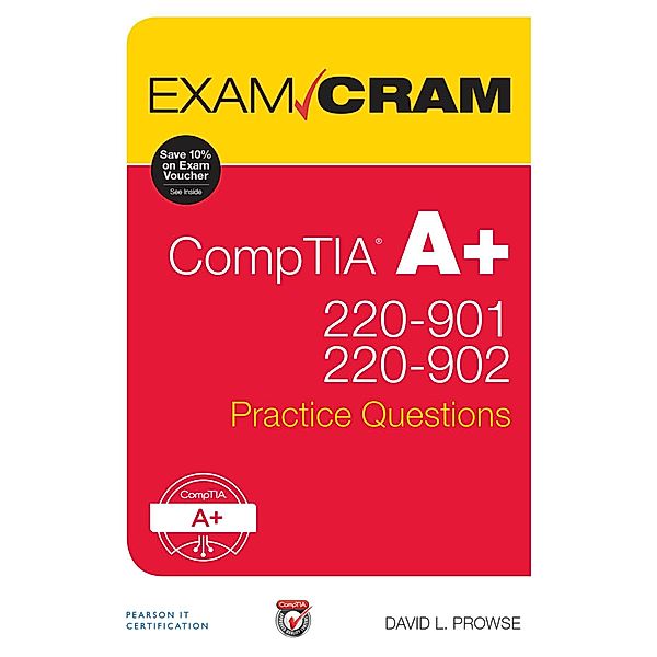 CompTIA A+ 220-901 and 220-902 Practice Questions Exam Cram / Exam Cram, Dave Prowse