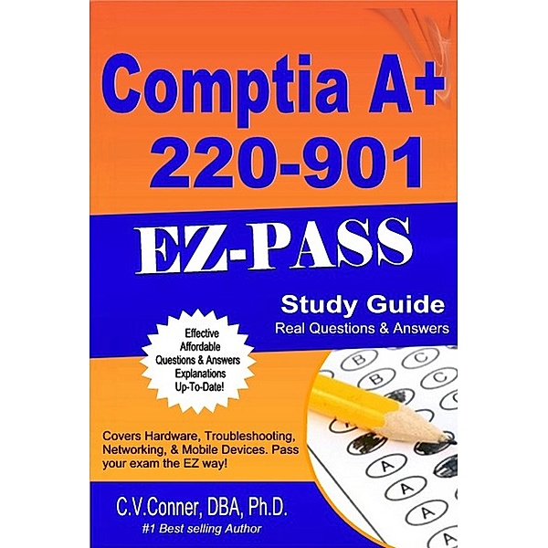 Comptia A+ 220-901 Q & A Study Guide (Comptia 21 Day 900 Series, #2) / Comptia 21 Day 900 Series, Ph. D. C. V. Conner