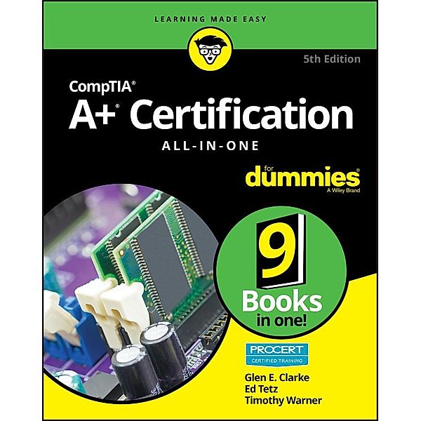 CompTIA A+ Certification All-in-One For Dummies, Glen E. Clarke, Edward Tetz, Timothy L. Warner