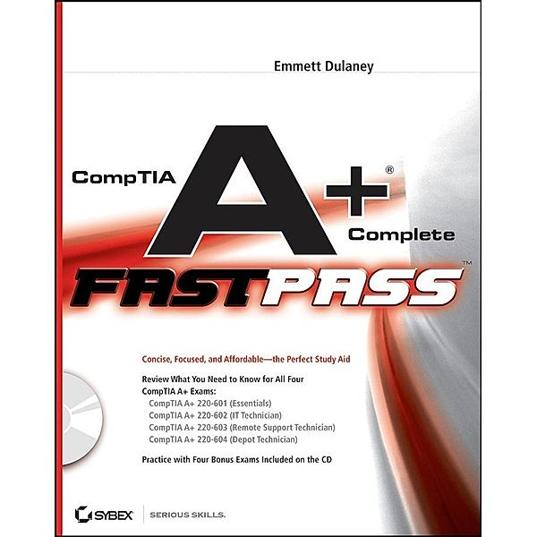 CompTIA A+ Complete Fast Pass, Emmett Dulaney