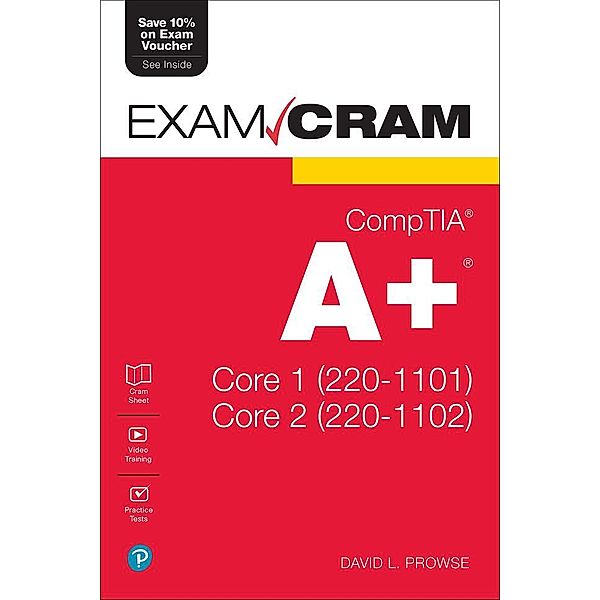 CompTIA A+ Core 1 (220-1101) and Core 2 (220-1102) Exam Cram, Dave Prowse