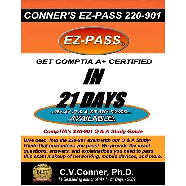 Comptia A+ in 21 Days: The 220-901 Studyguide, C.V. Conner