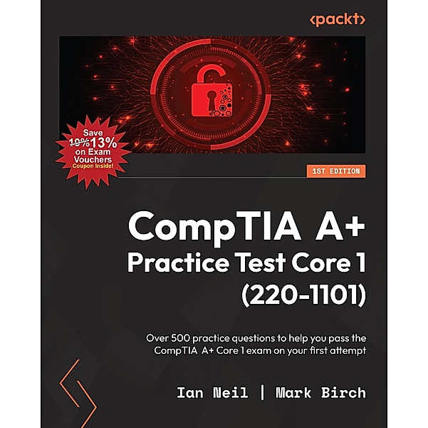 CompTIA A+ Practice Test Core 1 (220-1101), Ian Neil, Mark Birch