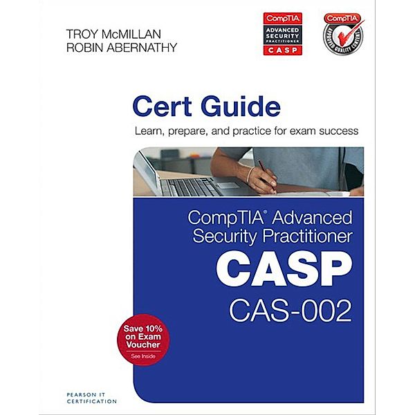 CompTIA Advanced Security Practitioner (CASP) CAS-002 Cert Guide, Troy McMillan, Robin Abernathy