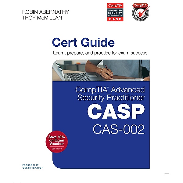 CompTIA Advanced Security Practitioner (CASP) CAS-002 Cert Guide, Robin Abernathy, Troy McMillan