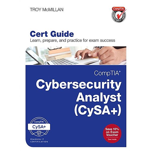 CompTIA Cybersecurity Analyst (CySA+) Cert Guide / Certification Guide, McMillan Troy
