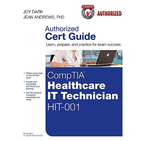 CompTIA Healthcare IT Technician HIT-001 Cert Guide, Joy Dark, Jean Andrews