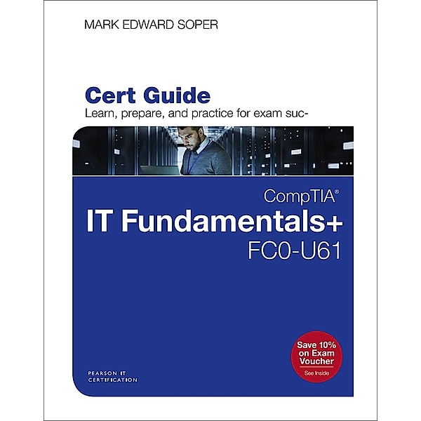 CompTIA IT Fundamentals+ FC0-U61 Cert Guide, Mark Soper