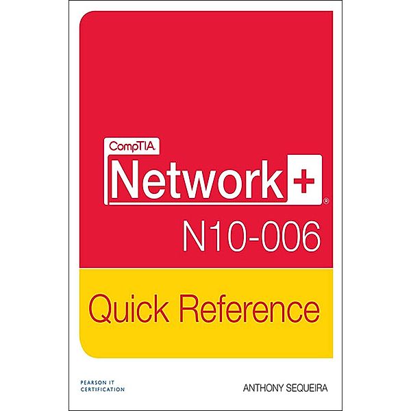 CompTIA Network+ N10-006 Quick Reference, Sequeira Anthony J.