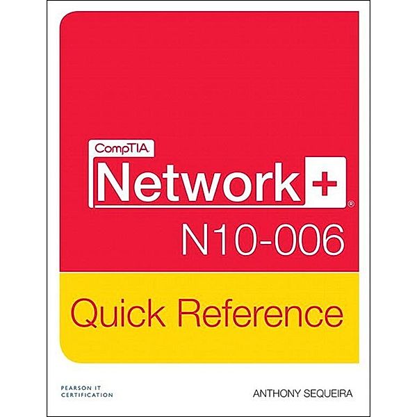 CompTIA Network+ N10-006 Quick Refernce, Anthony Sequeira