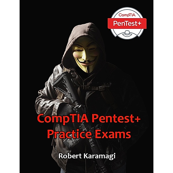 CompTIA Pentest+ (Practice Exams), Robert Karamagi