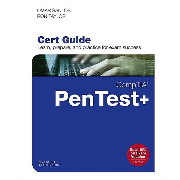 CompTIA PenTest+ PT0-001 Cert Guide, Omar Santos, Ron Taylor