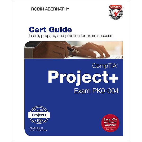 CompTIA Project+ Cert Guide / Certification Guide, Abernathy Robin