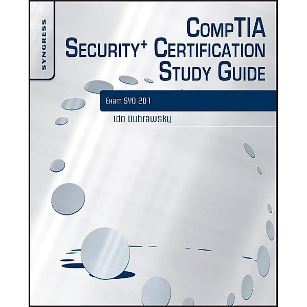 CompTIA Security+ Certification Study Guide, Ido Dubrawsky