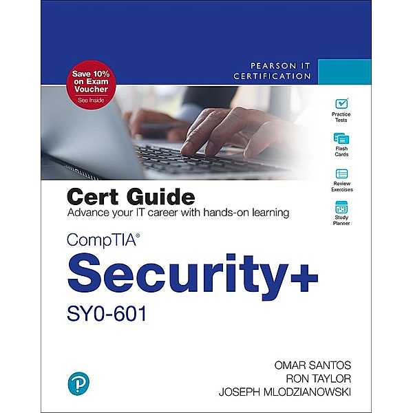 CompTIA Security+ SY0-601 Cert Guide, Omar Santos, Ron Taylor, Joseph Mlodzianowski