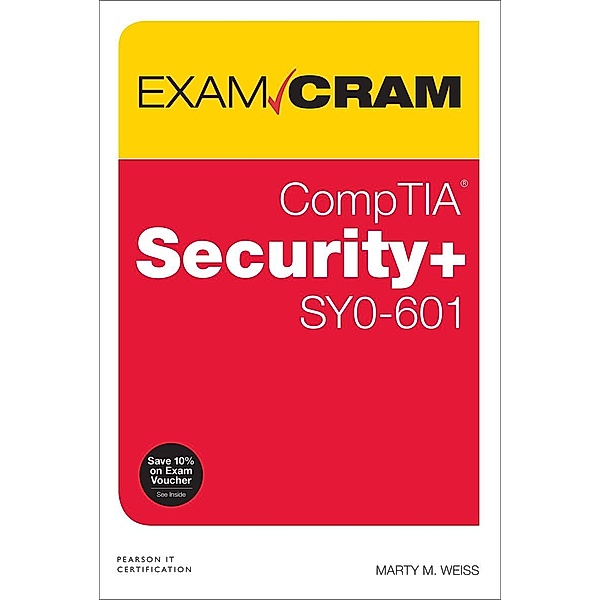 CompTIA Security+ SY0-601 Exam Cram, Martin M. Weiss