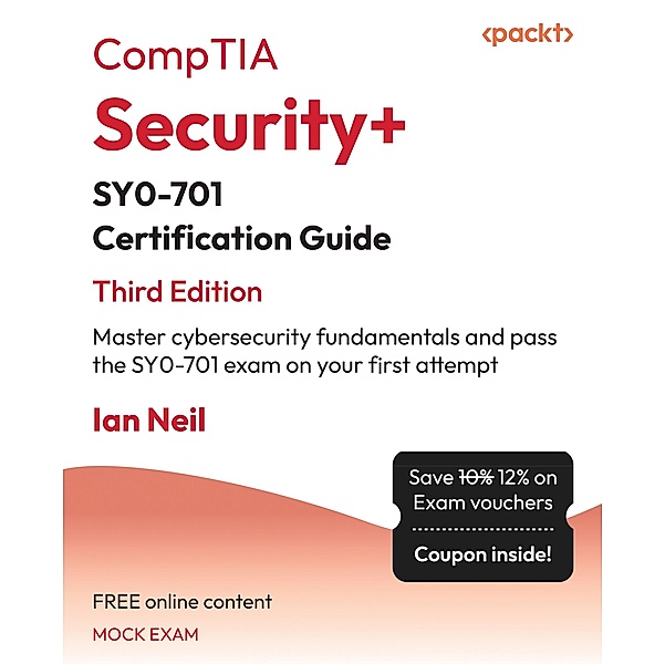 CompTIA Security+ SY0-701 Certification Guide, Ian Neil