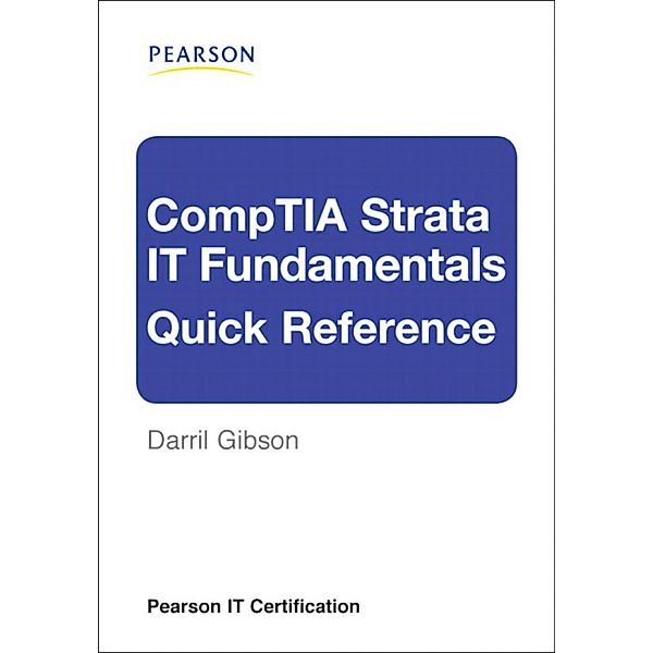 CompTIA Strata IT Fundamentals Quick Reference, Darril Gibson