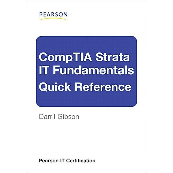 CompTIA Strata IT Fundamentals Quick Reference, Darril Gibson
