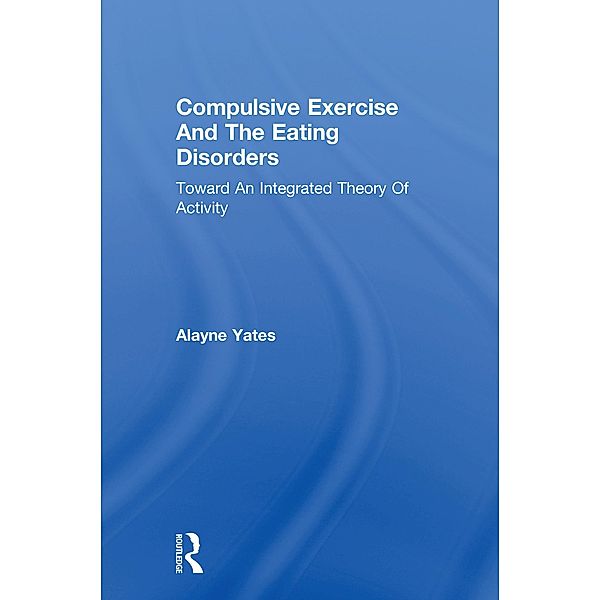 Compulsive Exercise And The Eating Disorders, Alayne Yates